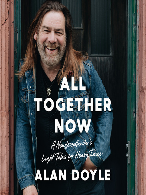 Title details for All Together Now by Alan Doyle - Available